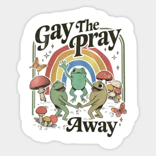 Gay The Pray Away, Gay Frog, Funny Gay Saying, Cottagecore Frog And Toad Sticker